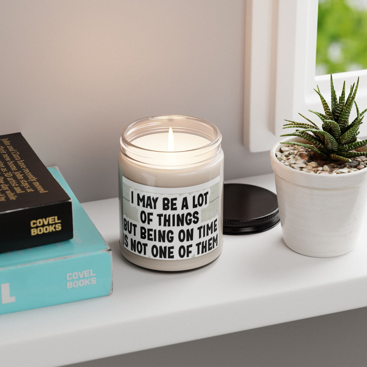 Funny Scented Soy Candle — “I May Be A Lot Of Things But Being On Time Is Not One Of Them” — 9oz